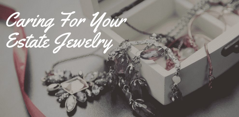 Caring For Your Estate Jewelry