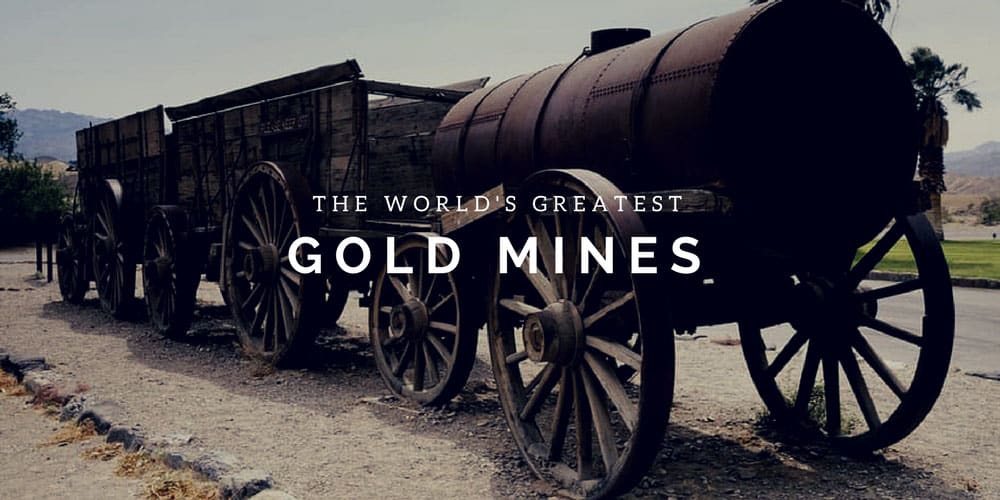 The World’s Greatest Gold Mines
