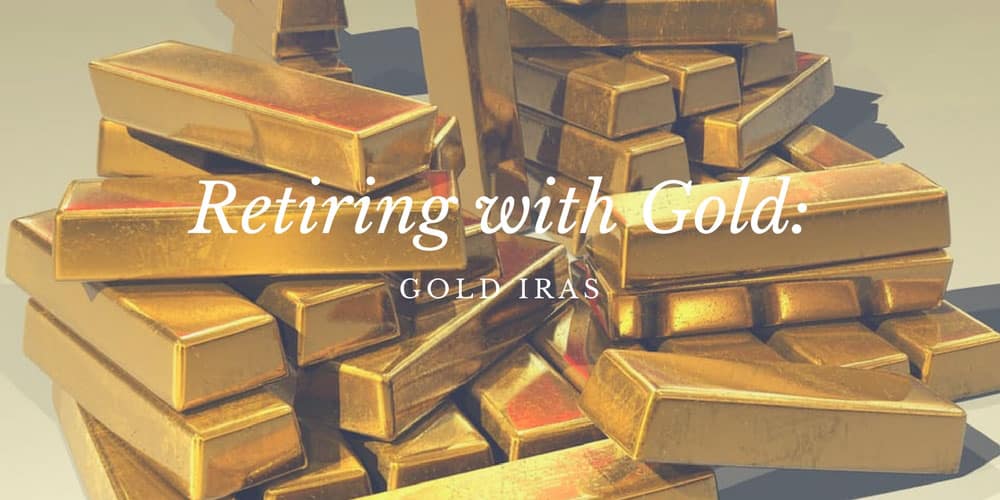 Retiring with Gold: Gold IRAs