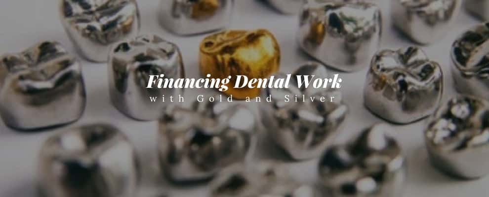 Financing Dental Work With Gold And Silver